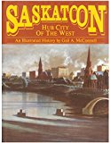 Saskatoon Hub City of the West N/A 9780897810708 Front Cover