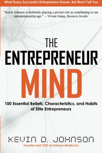 Entrepreneur Mind 100 Essential Beliefs, Characteristics, and Habits of Elite Entrepreneurs  2013 9780988479708 Front Cover