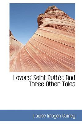 Lovers' Saint Ruth's : And Three Other Tales N/A 9781103125708 Front Cover