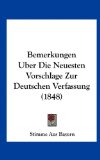 Bemerkungen Uber Die Neuesten Vorschlage Zur Deutschen Verfassung  N/A 9781162139708 Front Cover