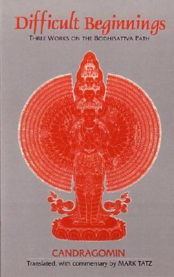 Difficult Beginnings Three Works on the Bodhisattva Path N/A 9781570626708 Front Cover