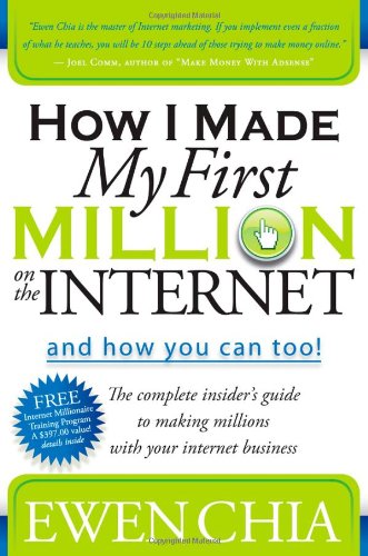 How I Made My First Million on the Internet and How You Can Too! The Complete Insider's Guide to Making Millions with Your Internet Business N/A 9781600374708 Front Cover