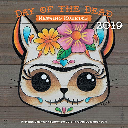 Day of the Dead: Meowing Muertos 2019 16-Month Calendar - September 2018 Through December 2019 N/A 9781631064708 Front Cover