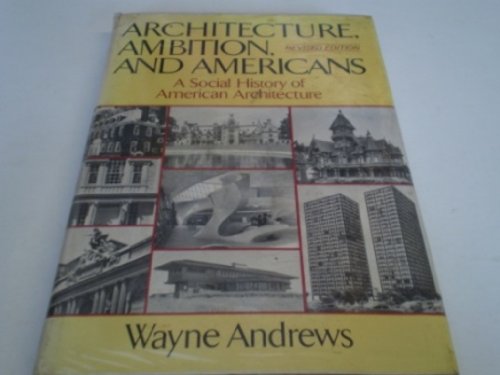 Architecture, Ambition, and Americans A Social History of American Architecture  1978 (Revised) 9780029007709 Front Cover