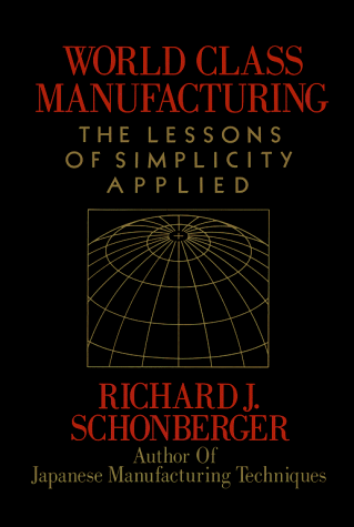 World Class Manufacturing The Lessons of Simplicity Applied  1986 9780029292709 Front Cover