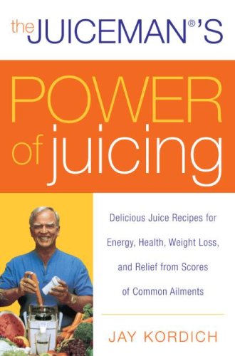 Juiceman's Power of Juicing Delicious Juice Recipes for Energy, Health, Weight Loss, and Relief from Scores of Common Ailments N/A 9780061153709 Front Cover