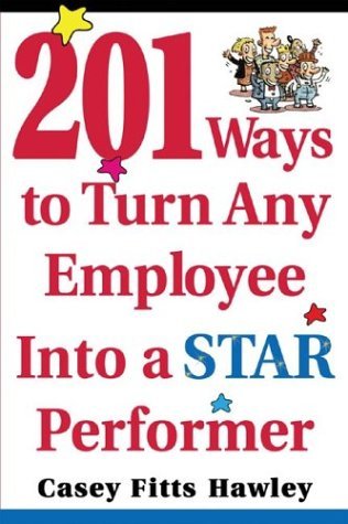 201 Ways to Turn Any Employee into a Star Player   2004 9780071433709 Front Cover