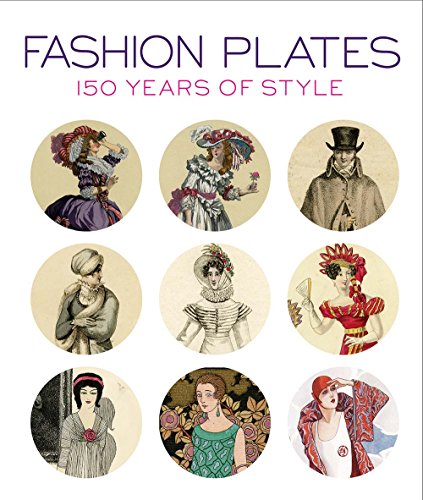 Fashion Plates 150 Years of Style  2016 9780300197709 Front Cover