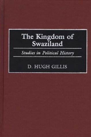Kingdom of Swaziland Studies in Political History  1999 9780313306709 Front Cover