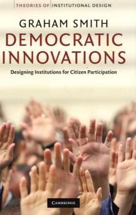 Democratic Innovations Designing Institutions for Citizen Participation  2009 9780521730709 Front Cover