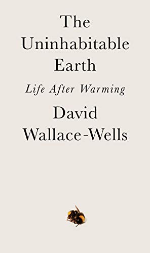 Uninhabitable Earth Life after Warming  2019 9780525576709 Front Cover