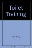 Toilet Training A Practical Guide to Daytime and Nighttime Training N/A 9780553340709 Front Cover
