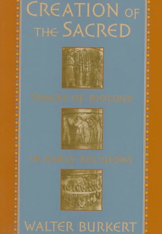 Creation of the Sacred Tracks of Biology in Early Religions  1996 9780674175709 Front Cover