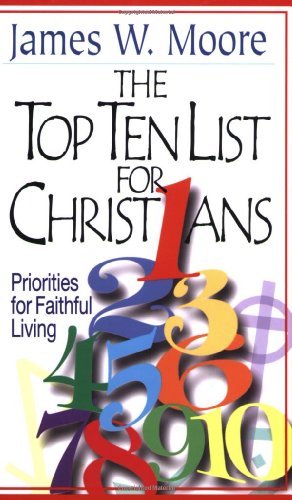 Top Ten List for Christians with Leader's Guide Priorities for Faithful Living  1999 (Student Manual, Study Guide, etc.) 9780687975709 Front Cover