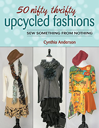 50 Nifty Thrifty Upcycled Fashions Sew Something from Nothing  2015 9780811714709 Front Cover