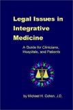Legal Issues in Integrative Medicine : A Guide for Clinicians, Hospitals, and Patients  2005 9780976253709 Front Cover