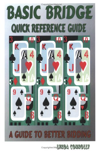 Basic Bridge Quick Reference Guide : Guide to Better Bidding  2005 9780977256709 Front Cover