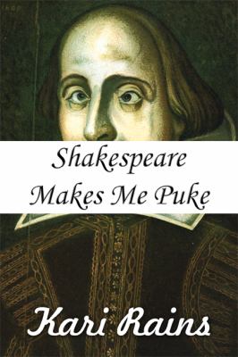 Shakespeare Makes Me Puke   2010 9781451296709 Front Cover