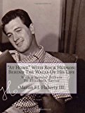 At Home with Rock Hudson - Behind the Walls of His Life Un-Corrected Proof With a Special Tribute to Elizabeth Taylor N/A 9781466427709 Front Cover