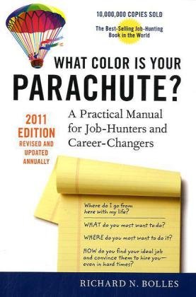 What Color Is Your Parachute? 2011 A Practical Manual for Job-Hunters and Career-Changers  2010 9781580082709 Front Cover