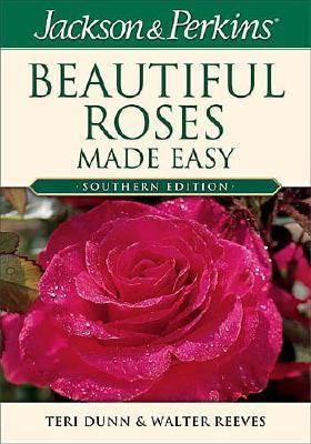 Jackson and Perkins Beautiful Roses Made Easy Southern Edition  2004 9781591860709 Front Cover