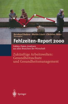 Fehlzeiten-Report 2000: Zukünftige Arbeitswelten: Gesundheitsschutz und Gesundheits-Management  2000 9783540675709 Front Cover