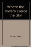 Where the Towers Pierce the Sky N/A 9780027368710 Front Cover