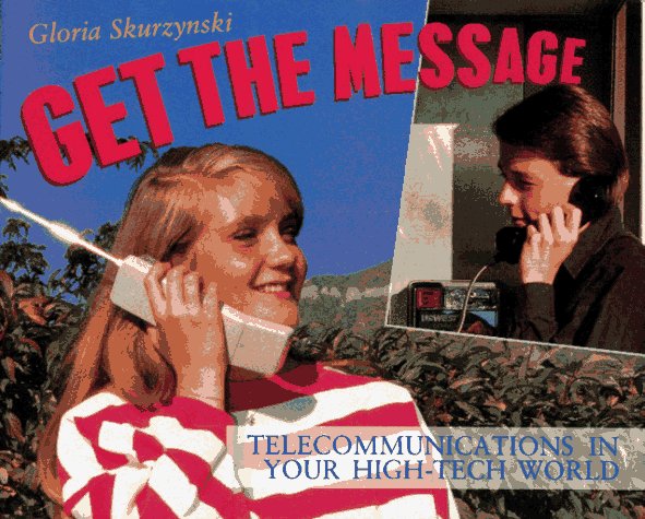 Get the Message Telecommunications in Your High-Tech World N/A 9780027780710 Front Cover