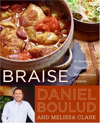 Braise A Journey Through International Cuisine  2006 9780060561710 Front Cover