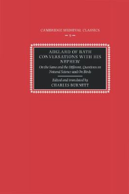 Adelard of Bath, Conversations with His Nephew On the Same and the Different, Questions on Natural Science and on Birds  1998 9780521394710 Front Cover
