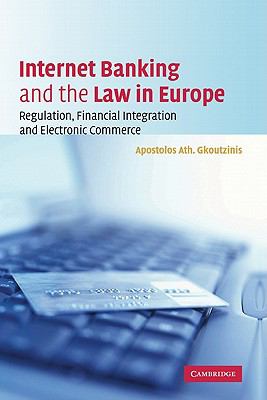 Internet Banking and the Law in Europe Regulation, Financial Integration and Electronic Commerce  2006 9780521860710 Front Cover