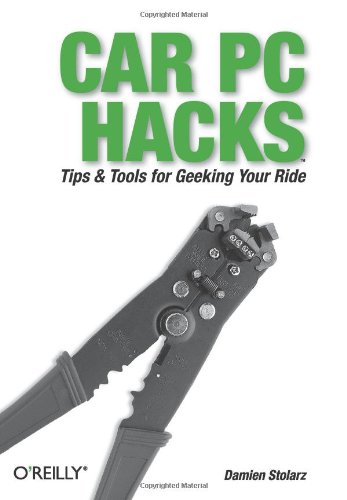 Car PC Hacks Tips and Tools for Geeking Your Ride  2005 9780596008710 Front Cover