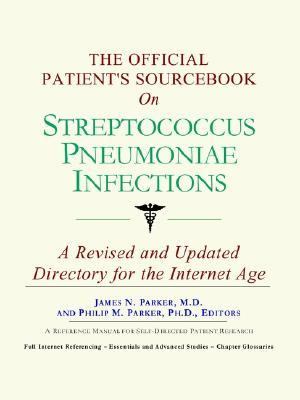 Official Patient's Sourcebook on Streptococcus Pneumoniae Infections  N/A 9780597829710 Front Cover