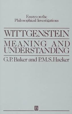 Wittgenstein Meaning and Understanding: Essays on the Philosophical Investigations 2nd 1983 9780631130710 Front Cover