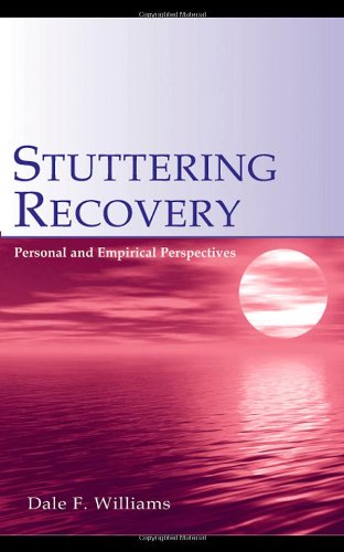 Stuttering Recovery Personal and Empirical Perspectives  2006 9780805847710 Front Cover