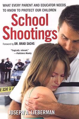 School Shootings What Every Parent and Educator Needs to Know to Protect Our Children N/A 9780806530710 Front Cover