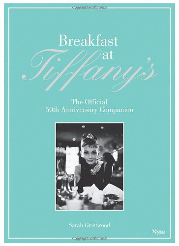 Breakfast at Tiffany's The Official 50th Anniversary Companion N/A 9780847836710 Front Cover