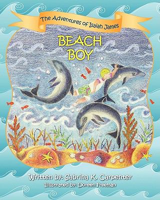 Adventures of Isaiah James Beach Boy N/A 9780982773710 Front Cover