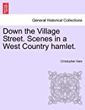 Down the Village Street Scenes in a West Country Hamlet N/A 9781241363710 Front Cover