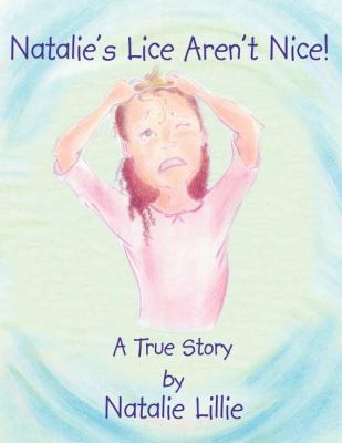 Natalie's Lice Aren't Nice! A True Story N/A 9781434372710 Front Cover