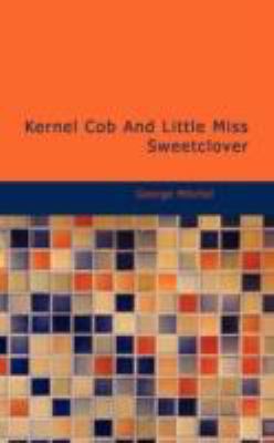 Kernel Cob and Little Miss Sweetclover  N/A 9781434695710 Front Cover
