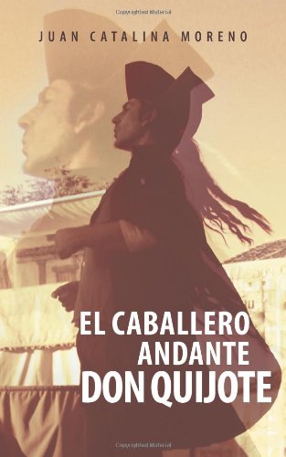 Caballero Andante Don Quijote   2013 9781463347710 Front Cover