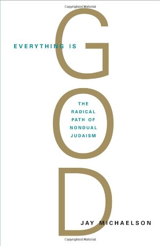 Everything Is God The Radical Path of Nondual Judaism  2009 9781590306710 Front Cover