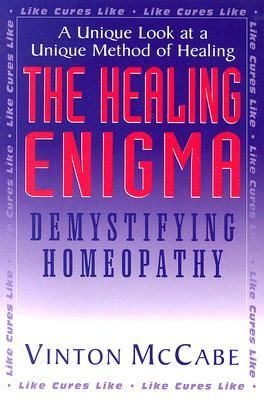 Healing Enigma Demystifying Homeopathy  2006 9781591200710 Front Cover