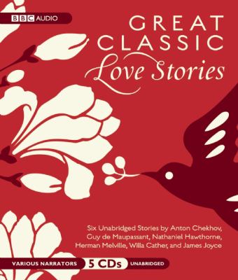 Great Classic Love Stories: Unabridged Stories  2010 9781602838710 Front Cover
