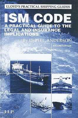 ISM Code A Practical Guide to the Legal and Insurance Implications 2nd 2005 (Revised) 9781843114710 Front Cover