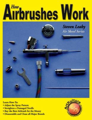 How Airbrushes Work   2009 9781929133710 Front Cover