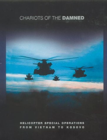 Chariots of the Damned Helicopter Special Operations from Vietnam to Kosovo  2001 9780007107711 Front Cover