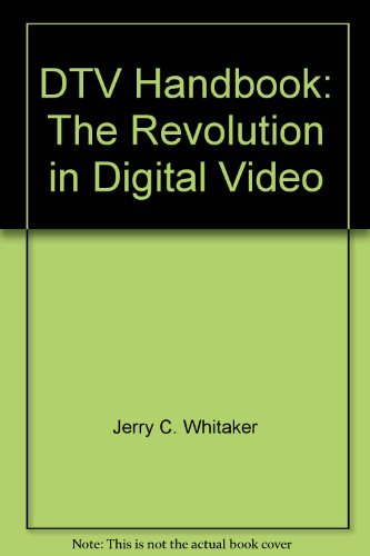 DTV Handbook : The Revolution in Digital Video 3rd 2001 9780071371711 Front Cover