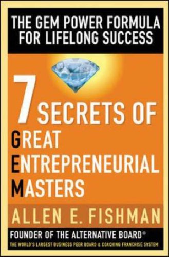 Seven Secrets of Great Entrepreneurial Masters: the GEM Power Formula for Lifelong Success   2007 9780071470711 Front Cover